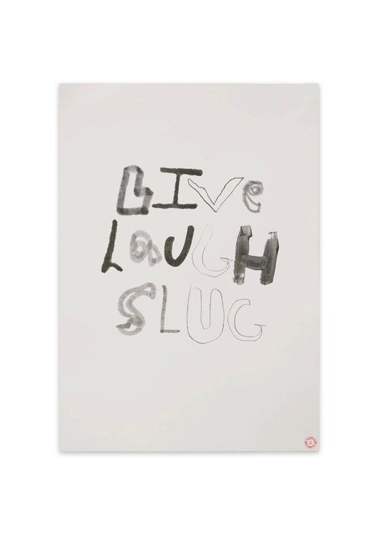 Live Laugh Slug